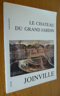 Le CHATEAU Du GRAND JARDIN - JOINVILLE (Haute-Marne) - Champagne - Ardenne