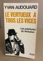 Le Vertueux A Tous Les Vices - Roman Noir