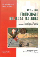 Biblioteca Filatelica - Italia - Franchigia Militare Italiana 1912/1946 (Prima Parte) - G. Cerruto/R. Colla - Ed. 2009 - Altri & Non Classificati