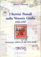 Biblioteca Filatelica - Italia - I Servizi Postali Nella Venezia Giulia 1945/1947 - E. P. Ohnmeiss - Ed. 2000 - Altri & Non Classificati