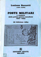 Biblioteca Filatelica - Italia - Poste Militari A Numero Della Prima Guerra Mondiale 1917/1923 - L. Buzzetti - III Ed. 1 - Altri & Non Classificati