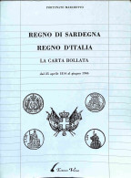 Biblioteca Filatelica - Italia - Regno Di Sardegna Regno D'Italia La Carta Bollata 1814/1946 - F. Marchetto - Ed. 1989 - Otros & Sin Clasificación