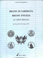 Biblioteca Filatelica - Italia - Regno Di Sardegna Regno D'Italia La Carta Bollata 1814/1946 - F. Marchetto - Ed. 1989 - Autres & Non Classés