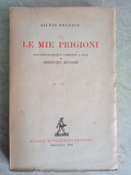 Silvio Pellico Le Mie Prigioni Con Introduzione E Commento A Cura Di Benedetto Brugioni Zanichelli Bologna 1944 - Klassik