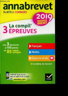 Annabrevet 2019 - La Compil' 3 épreuves - Sujets, Corrigés - Francais, Maths, Epreuve Orale - Memo Du Brevet - Les 3 Epr - Non Classés