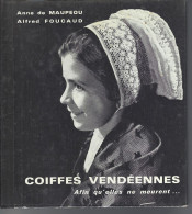 85 - Livre " Les Coiffes Vendéennes , Afin Qu'elles Ne Meurent " - CROIX DE VIE-NOIRMOUTIER-ROCHE SUR YON - Pays De Loire