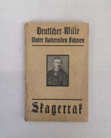 Deutscher Wille. Unter Flatternden Fahnen. Dritter Band: Die Seeschlacht Vor Dem Skagerrak. - Polizie & Militari