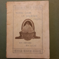 Notre Dame La Daurade à Toulouse Son Histoire Et Son Culte  Edition 1911 - Midi-Pyrénées