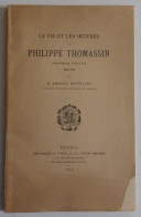BRUWAERT - La Vie Et Les Oeuvres De Philippe Thomassin Graveur Troyen Nouel Paton 1914 TBE Troyes Aube Gravure - Champagne - Ardenne