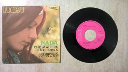 Vinile 45 Giri - Nada - Che Male Fa La Gelosia - Ritornerà Vicino A Me - Disco & Pop