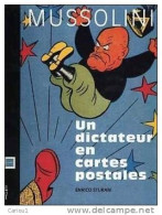 C1 MUSSOLINI Un Dictateur En Cartes Postales EPUISE Grand Format ILLUSTRE - Francés