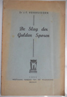 De Slag Der Gulden Sporen Door Dr. J.F. Verbruggen Inleiding Jan Schepens 1302 Groeninge Kortrijk Brugge 1952 - Geschichte