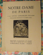 Notre-Dame De Paris. Louise Lefrançois-Pillion. Photos Raymond Gesell. Plon 1942 - Parijs