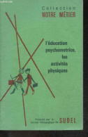 L'education Psychomotrice, Les Activites Physiques - Collection Notre Metier - Classes Et Etablissements Specialises - C - Non Classés
