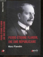 Pierre-Etienne Flandin, Une Ame Republicaine + Envoi D'auteur - Marc Flandin - 2023 - Livres Dédicacés