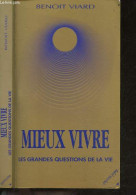 Mieux Vivre - Le Bonheur à Portée De Plume - Les Grandes Questions De La Vie + Envoi De L'auteur - Benoit Viard - 1995 - Livres Dédicacés