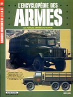 ENCYCLOPEDIE DES ARMES N° 79 Camions Modernes ACMAT VLRA Fiat 90 , GM , Embuscade Wadi  , Militaria Forces Armées - French