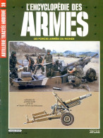 ENCYCLOPEDIE DES ARMES N° 39 Artillerie Tractée Moderne Malouines M 50 , M68 , FH70  ,  Militaria Forces Armées - Frans