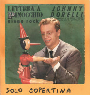 SOLO COPERTINA - 7" - JOHNNY DORELLI - Lettera A Pinocchio - VG ITA - Autres & Non Classés