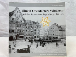 Simon Oberdorfers Velodrom: Auf Den Spuren Eines Regensburger Bürgers. - Other & Unclassified