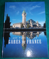 Livre LES PLUS BELLES GARES DE FRANCE Jérome Camand Et Philip Gould - Bahnwesen & Tramways