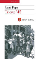 R. Pupo - Trieste '45 - Ed. 2010 Laterza - Altri & Non Classificati