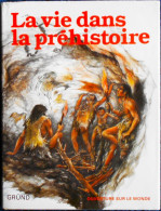 La Vie Dans La Préhistoire - GRÜND " Ouverture Sur Le Monde " - ( 1985 ) . - Archäologie