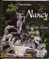 Livre NANCY D'UNE VILLE , L'AUTRE Meurthe Et Moselle Patrick Marx Editions Messene 1999 - Lorraine - Vosges
