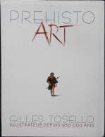 Gilles Tosello - PREHISTO ART - Éditions AURÉOLINE - ( 2005 ) . - Archéologie