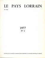 LE PAYS LORRAIN 1977 N° 2 Archeologie Histoire Lorraine Toul , Pont A Mousson , General Ducrot , FD De Mory D´Elva - Lorraine - Vosges