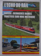 SUISSE : DERNIERES RAMES TRACTEES SUR VOIE METRIQUE - L'Echo Du Rail Septembre -Octobre 2022 - Spoorwegen En Trams