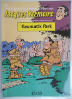 De Ongelooflijke Belevenissen Van JACQUES VERMEIRE  4 - REUMATIK PARK 1ste Druk Geert Kinnaert 1994 - Other & Unclassified