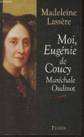 Moi, Eugénie De Coucy, Maréchale Oudinot - Lassère Madeleine - 2000 - Livres Dédicacés