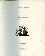 Cheval Blanc.- Collection Ulysse Fin De Siècle - Blanchet Marc - 2005 - Autres & Non Classés