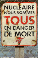 Nucléaire : Nous Sommes Tous En Danger De Mort. - Dr.Daniel Yves - 1987 - Sciences