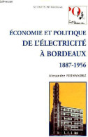 Economie Et Politique De L'électricité à Bordeaux 1887-1956 - Collection Sciences Po Bordeaux - Dédicacé Par L'auteur. - - Livres Dédicacés