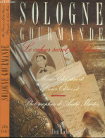 Sologne Gourmande - Le Cahier Secret De Silvine + Envoi Des Auteurs - Didier Et Marie-Christine Clément, André Martin - - Livres Dédicacés