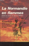 La Normandie En Flammes - Journal De Guerre De Gérard Leroux) Normands Et Canadiens Dans La Bataille De 1944 - Henry Jac - Guerra 1939-45