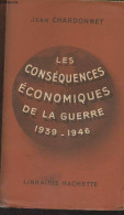 Les Conséquences économiques De La Guerre 1939-1946 - Chardonnet Jean - 1947 - Guerra 1939-45