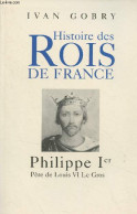 Histoire Des Rois De France - Louis VII, Père De Philippe II Auguste - Gobry Ivan - 2003 - Biografia