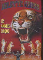 Arlette Gruss - Les Annees Cirque- Gilbert Gruss, Georgika Kobann, Michel Palmer, Eddy Carello, Frisco Et Andre, Ingo St - Arte