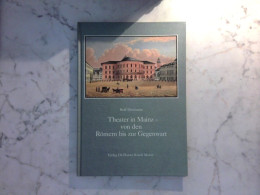 Theater In Mainz - Von Den Römern Bis Zur Gegenwart : Zum 150jährigen Jubiläum Der Städtischen Bühnen - Teatro & Danza