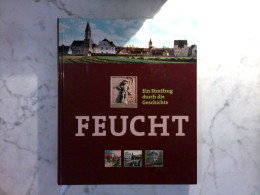 Feucht - Ein Streifzug Durch Die Jahrhunderte - Deutschland Gesamt