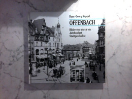 Offenbach - Bilderreise Durch Ein Jahrhundert Stadtgeschichte - Hessen