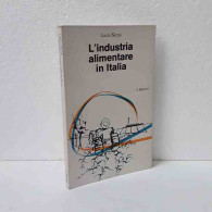 L'industria Alimentare In Italia Di Sicca Lucio - Other & Unclassified