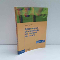 Introduzione Alla Sociologia Del Mercato Del Lavoro Di Reyneri Emilio - Sonstige & Ohne Zuordnung