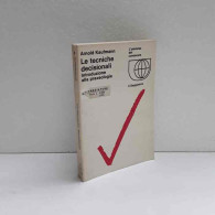 Le Tecniche Decisionali - Introduzione Alla Praveologia Di Kaufmann Arnold - Other & Unclassified
