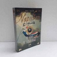 Napoleon - Il Sole Di Austerlitz Di Gallo Max - Altri & Non Classificati