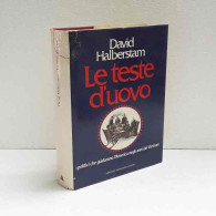 Le Teste D'uovo - I Politici Che Guardano L'America Negli Anni Del Vietnam Di Halberstam Davis - Autres & Non Classés