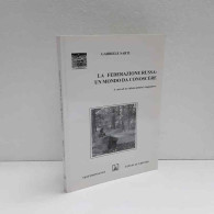 La Federazione Russa: Un Mondo Da Conoscere Di Sarti Gabriele - Other & Unclassified